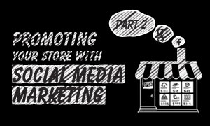 Maximizing Impact of Social Media on Your Marketing Strategy Part II